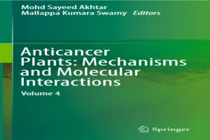 Book cover of Anticancer Plants: Mechanisms and Molecular Interactions by Mallappa Kumara Swamy Book cover of Anticancer Plants: Mechanisms and Molecular Interactions by Mallappa Kumara Swamy